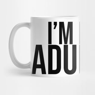 I'm Done Adulting Mug